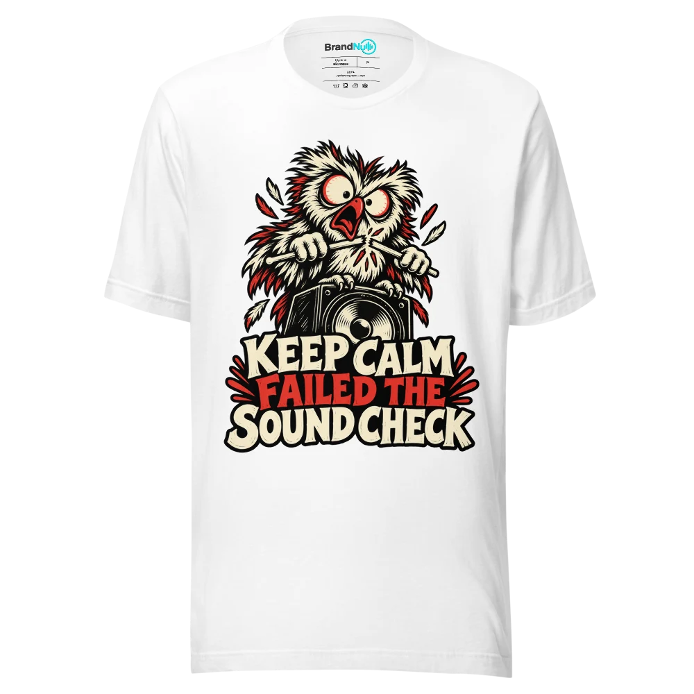 KEEP CALM FAILED THE SOUND CHECK T Shirt
