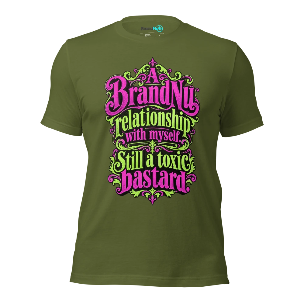 A BrandNu relationship with myself. Still a toxic bastard T Shirt Olive Front