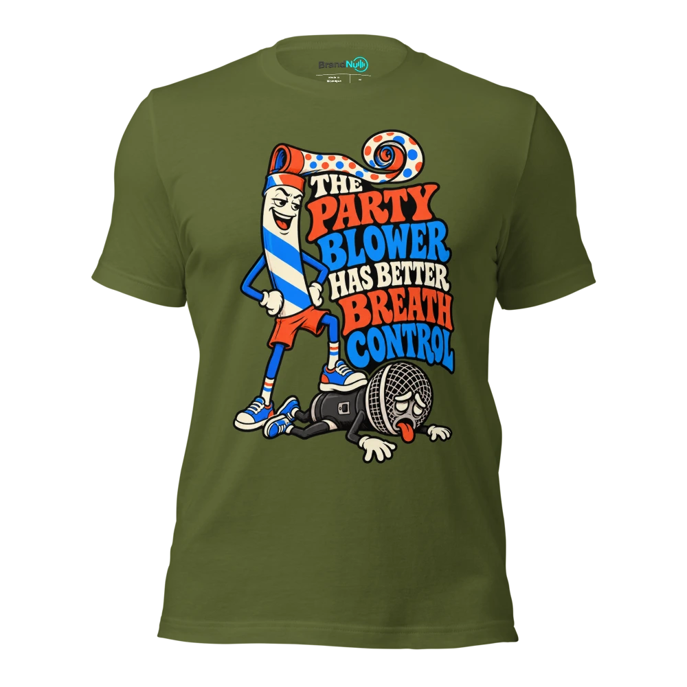 THE PARTY BLOWER HAS BETTER BREATH CONTROL T Shirt Olive Front