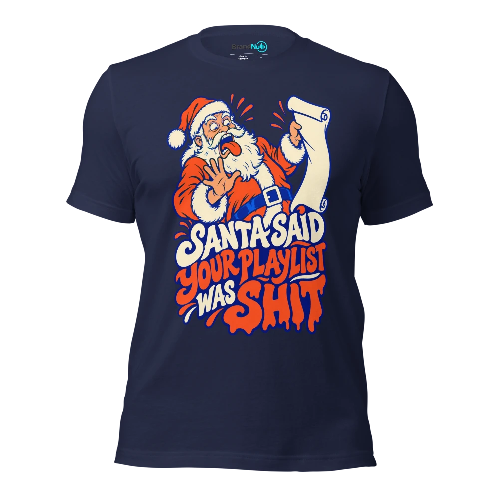 SANTA SAID YOUR PLAYLIST WAS SHIT T Shirt Navy Front