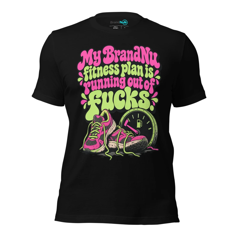 My BrandNu fitness plan is running out of fucks T-SHIRT