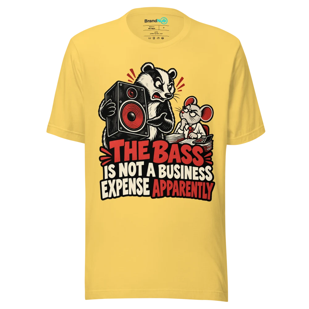 THE BASS IS NOT A BUSINESS EXPENSE APPARENTLY T Shirt Yellow Front