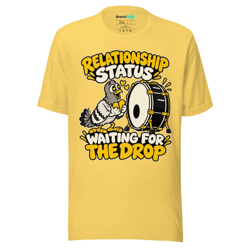 RELATIONSHIP STATUS WAITING FOR THE DROP T Shirt Yellow Front