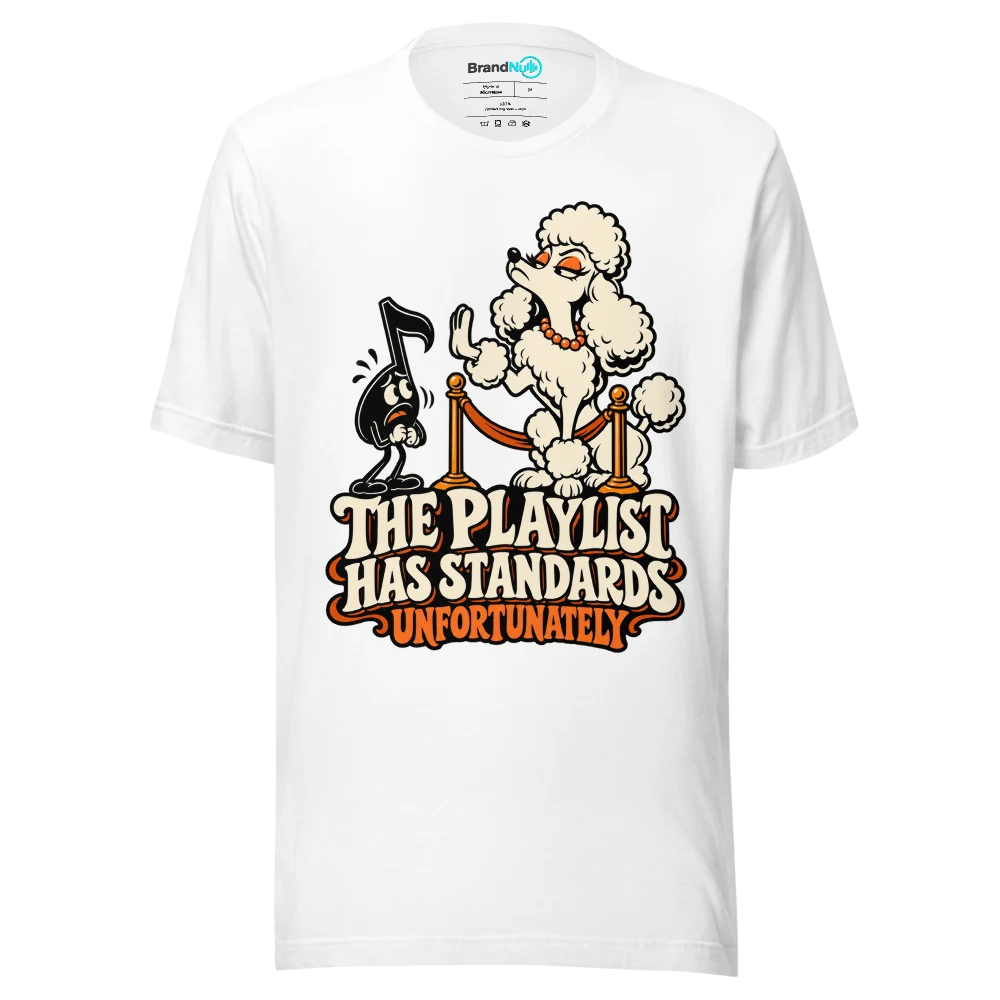 THE PLAYLIST HAS STANDARDS UNFORTUNATELY T Shirt