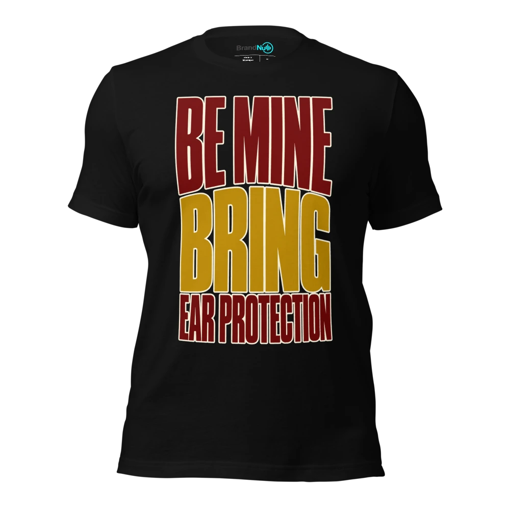 BE MINE BRING EAR PROTECTION T Shirt Black Front