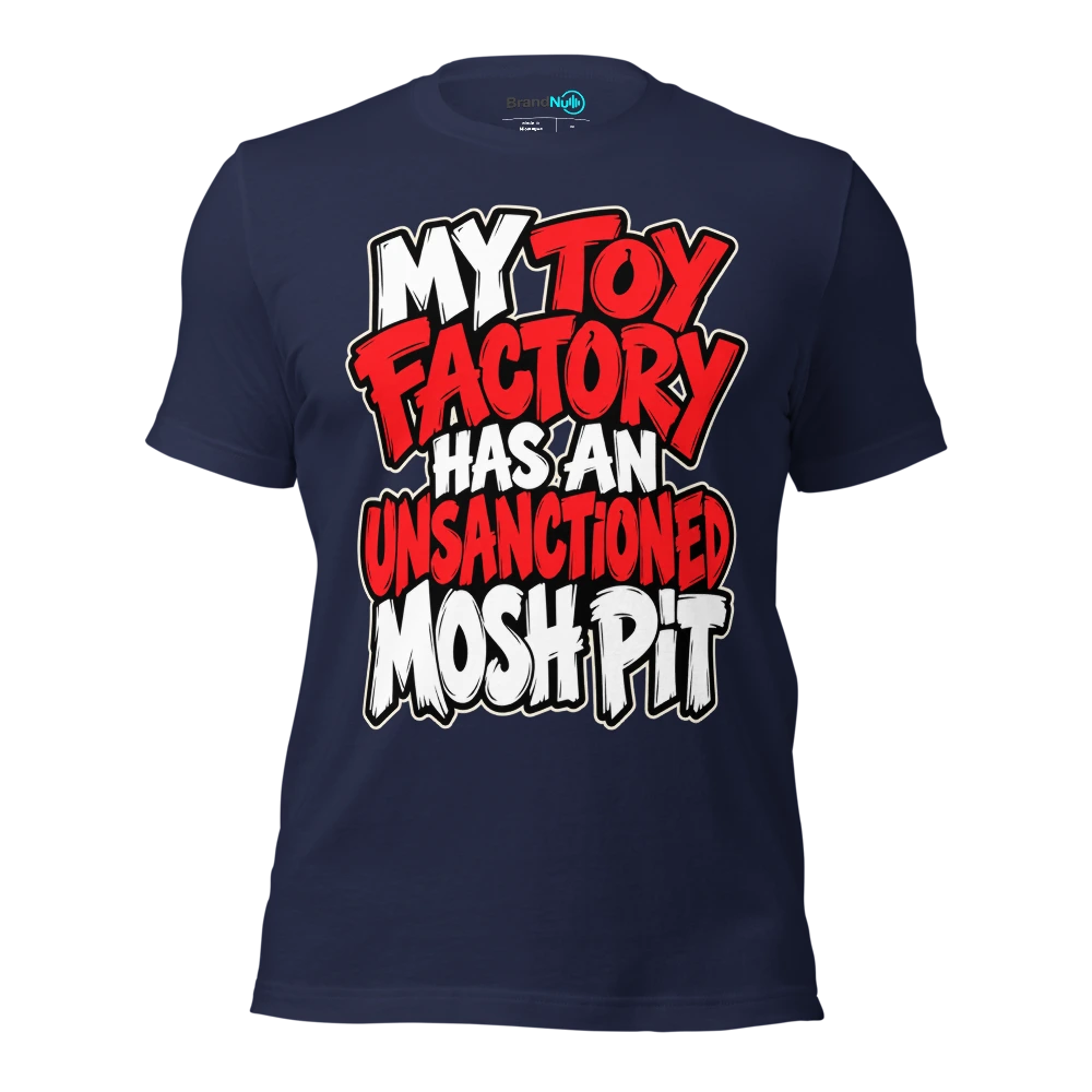 MY TOY FACTORY HAS AN UNSANCTIONED MOSH PIT T Shirt Navy Front