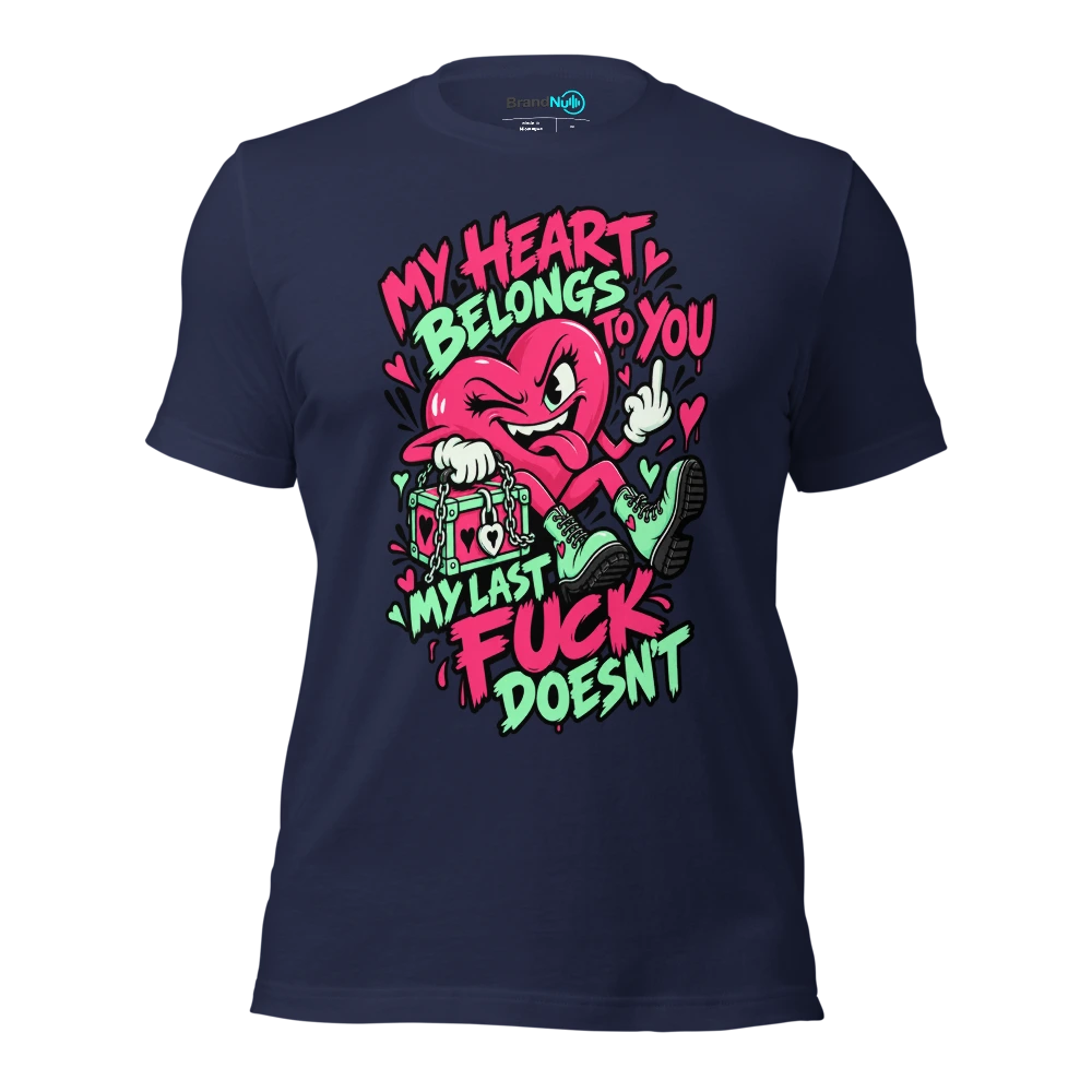 MY HEART BELONGS TO YOU MY LAST FUCK DOESN'T T Shirt Navy Front
