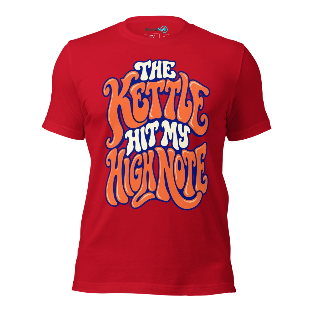 THE KETTLE HIT MY HIGH NOTE T Shirt Red Front