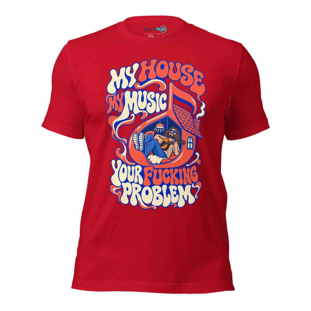 MY HOUSE MY MUSIC YOUR FUCKING PROBLEM T Shirt Red Front