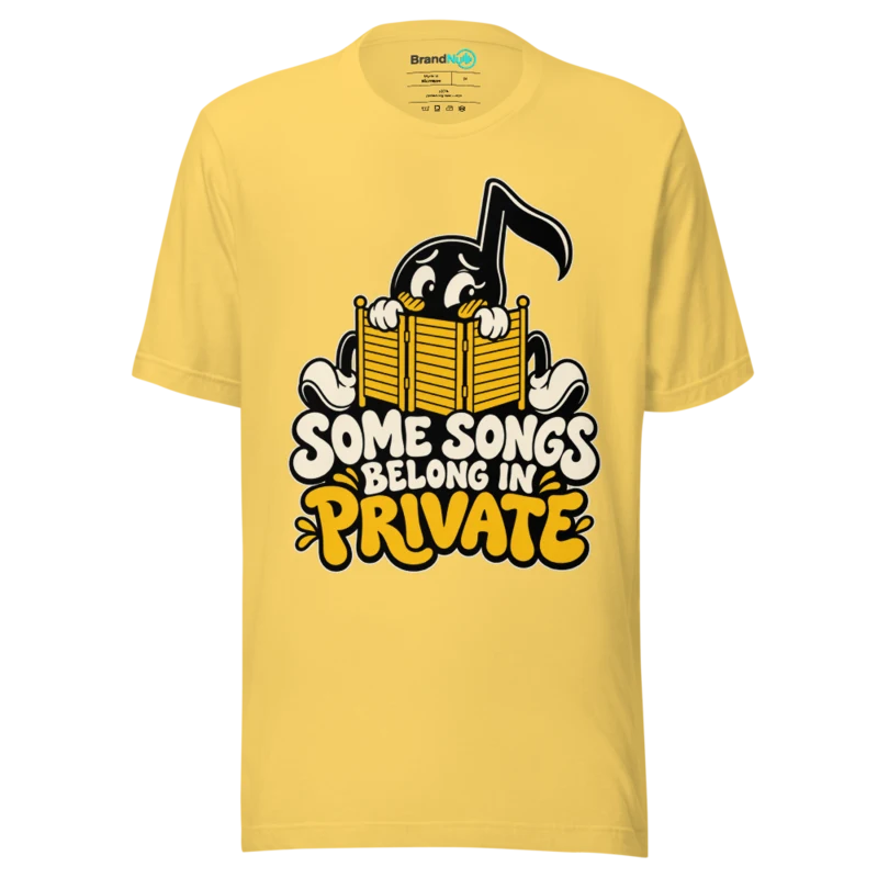 SOME SONGS BELONG IN PRIVATE T Shirt - Yellow