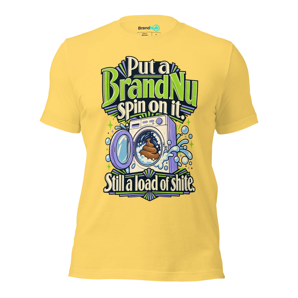 Put a BrandNu spin on it. Still a load of shite T Shirt Yellow Front