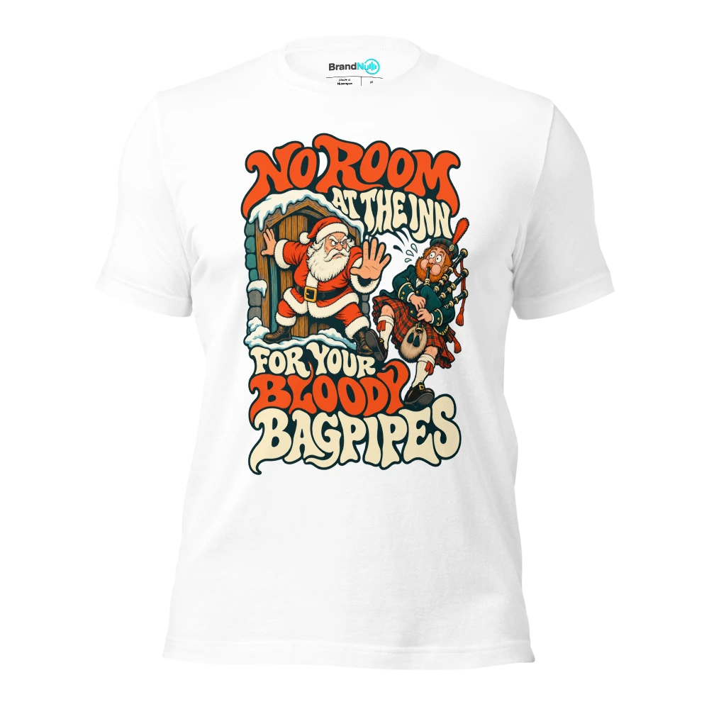 NO ROOM AT THE INN FOR YOUR BLOODY BAGPIPES T Shirt White Front