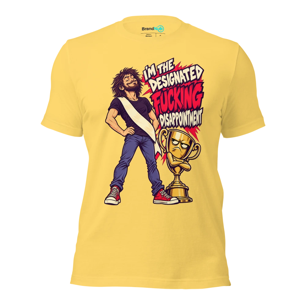 I'M THE DESIGNATED FUCKING DISAPPOINTMENT T Shirt Yellow Front