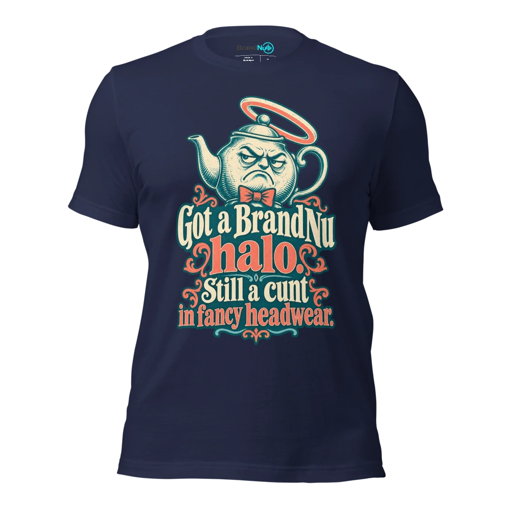 Got a BrandNu halo. Still a cunt in fancy headwear T Shirt Navy Front