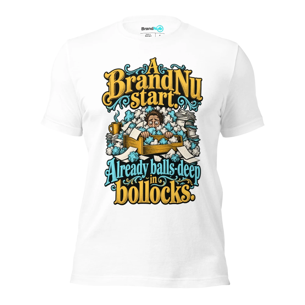A BrandNu start. Already balls deep in bollocks T Shirt White Front