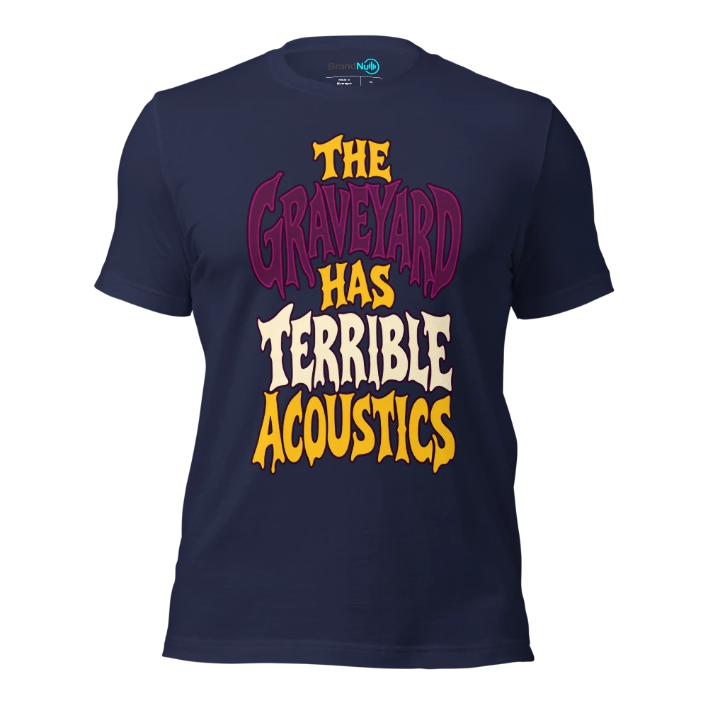 THE GRAVEYARD HAS TERRIBLE ACOUSTICS T Shirt Navy Front