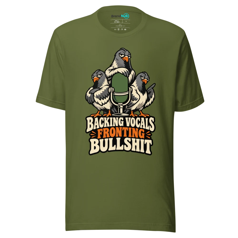 BACKING VOCALS FRONTING BULLSHIT T Shirt Olive Front