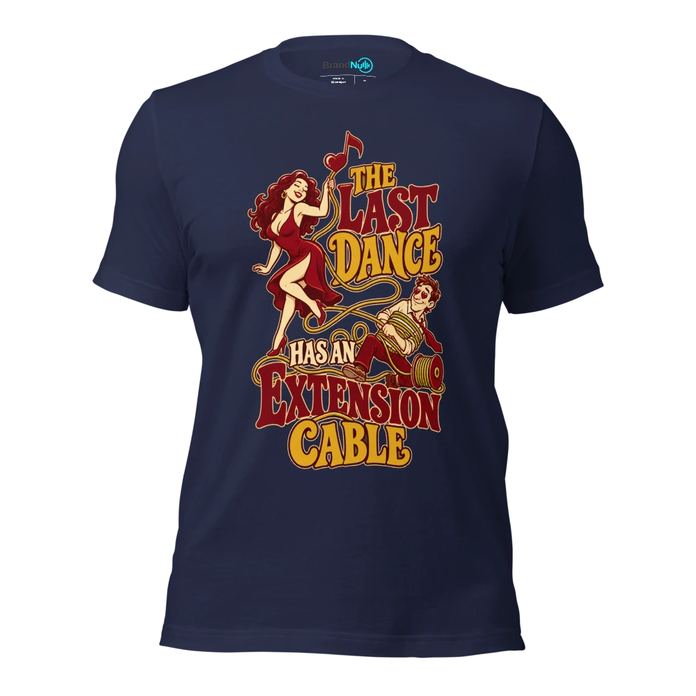 THE LAST DANCE HAS AN EXTENSION CABLE T Shirt Navy Front