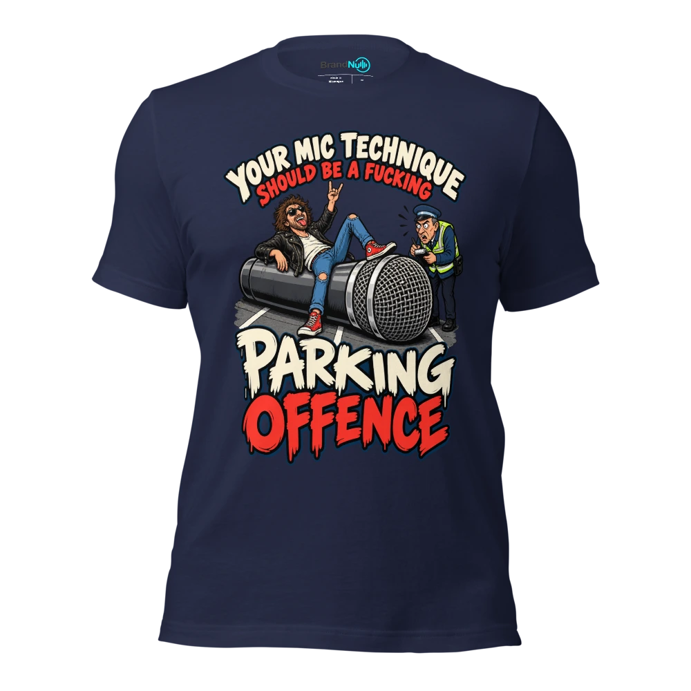 YOUR MIC TECHNIQUE SHOULD BE A FUCKING PARKING OFFENCE T Shirt Navy Front