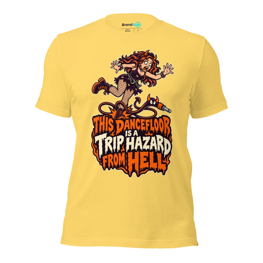 THIS DANCEFLOOR IS A TRIP HAZARD FROM HELL T Shirt Yellow Front