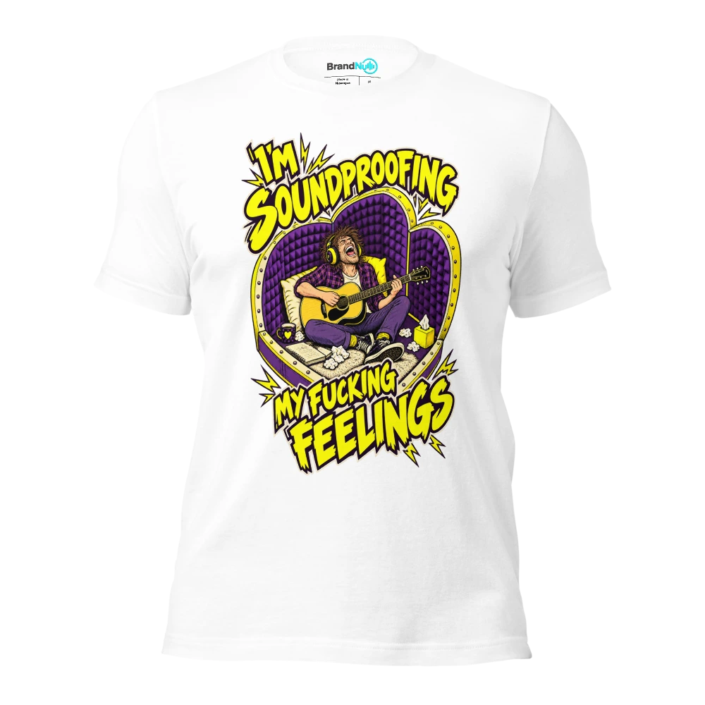 I'M SOUNDPROOFING MY FUCKING FEELINGS T Shirt White Front