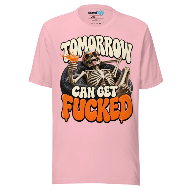 BrandNu Tomorrow Can Get Fucked T-Shirt - Pink