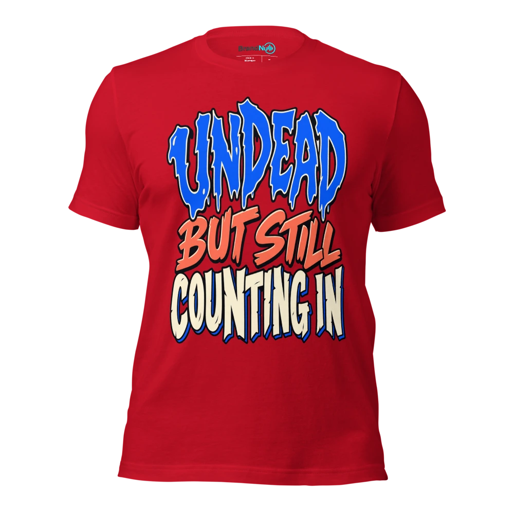 UNDEAD BUT STILL COUNTING IN T Shirt Red Front