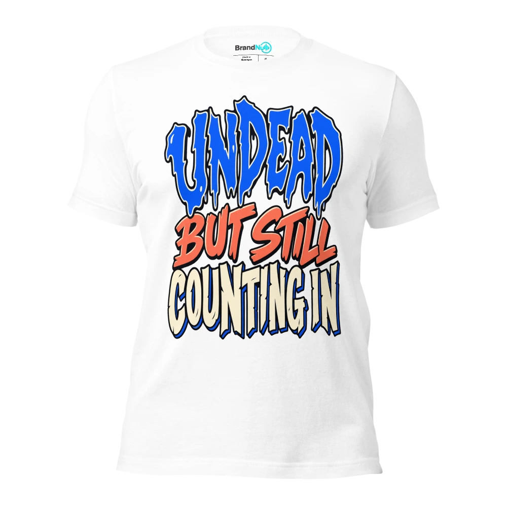 UNDEAD BUT STILL COUNTING IN T Shirt White Front