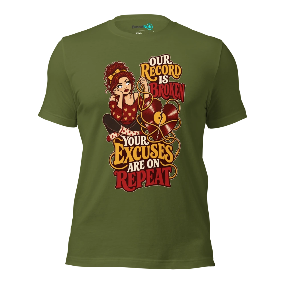OUR RECORD IS BROKEN YOUR EXCUSES ARE ON REPEAT T Shirt Olive Front