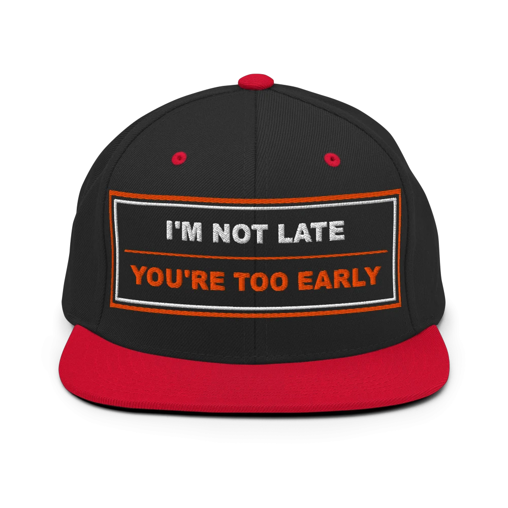I'm Not Late, You're Too Early - BrandNu Classic Snapback - Black/ Red