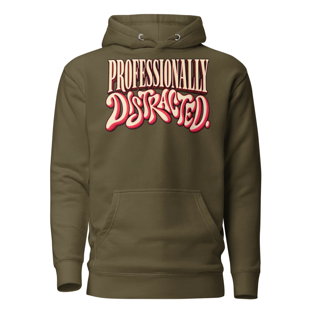 Professionally Distracted Hoodie Military Green front
