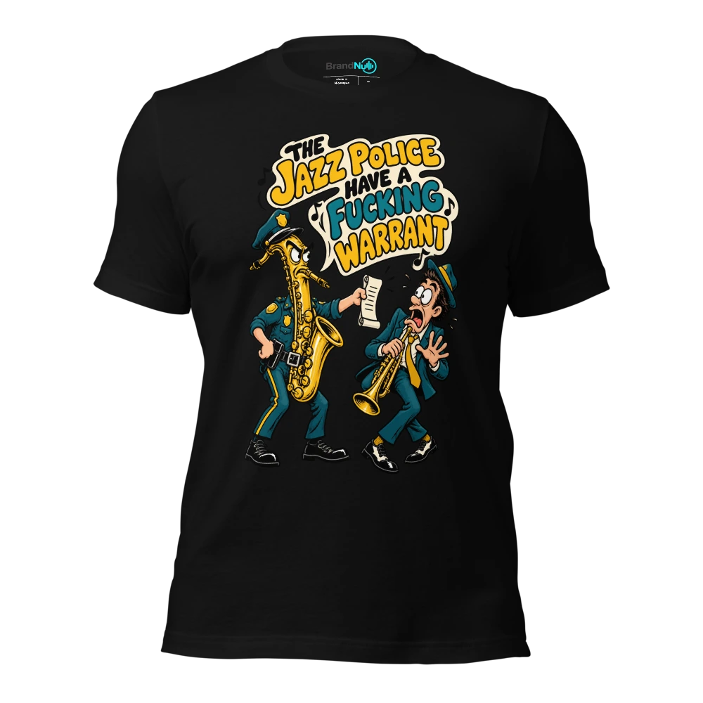 THE JAZZ POLICE HAVE A FUCKING WARRANT T Shirt Black Front