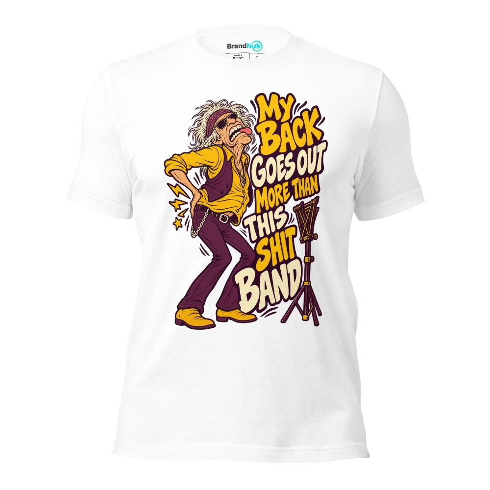 MY BACK GOES OUT MORE THAN THIS SHIT BAND T Shirt White Front