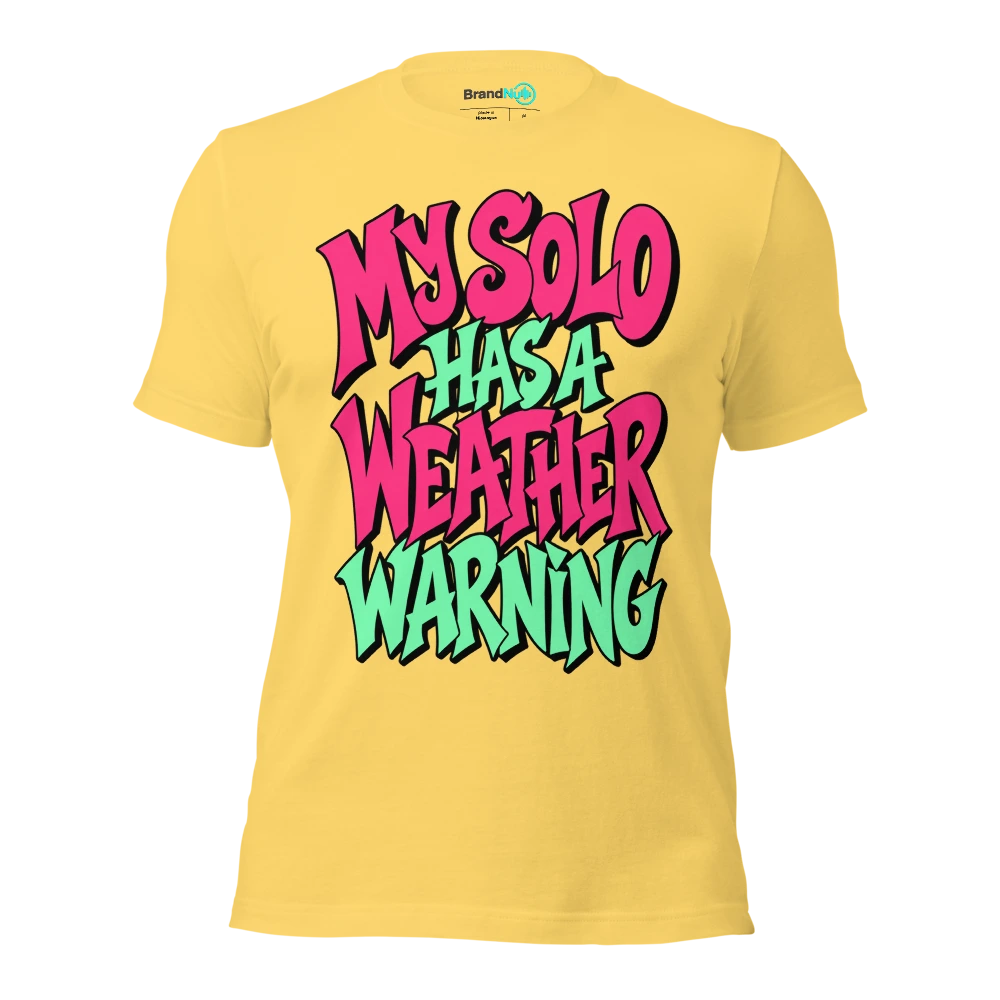 MY SOLO HAS A WEATHER WARNING T Shirt Yellow Front