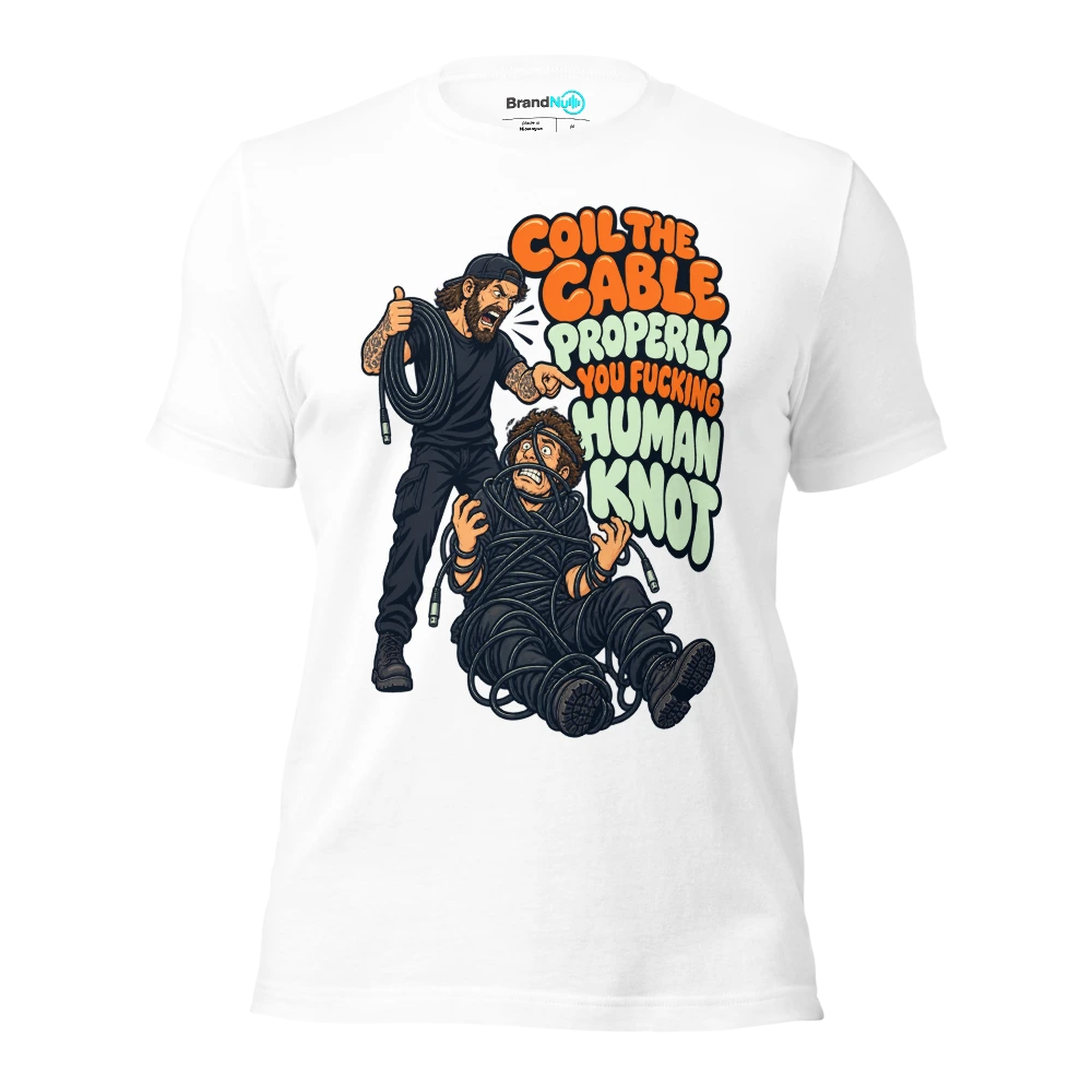 COIL THE CABLE PROPERLY YOU FUCKING HUMAN KNOT T Shirt White Front