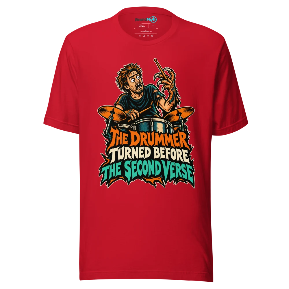 THE DRUMMER TURNED BEFORE THE SECOND VERSE T Shirt Red Front