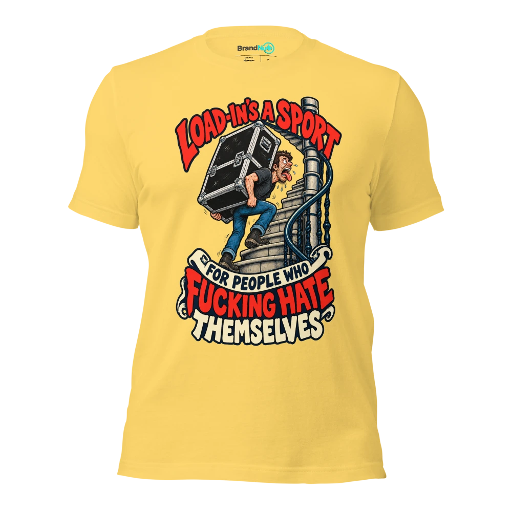 LOAD IN'S A SPORT FOR PEOPLE WHO FUCKING HATE THEMSELVES T Shirt Yellow Front