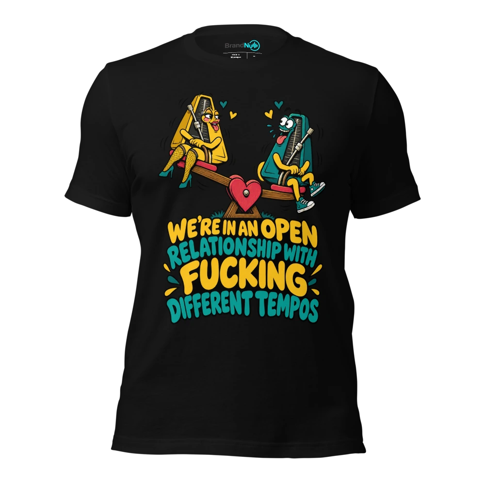 WE'RE IN AN OPEN RELATIONSHIP WITH FUCKING DIFFERENT TEMPOS T-SHIRT