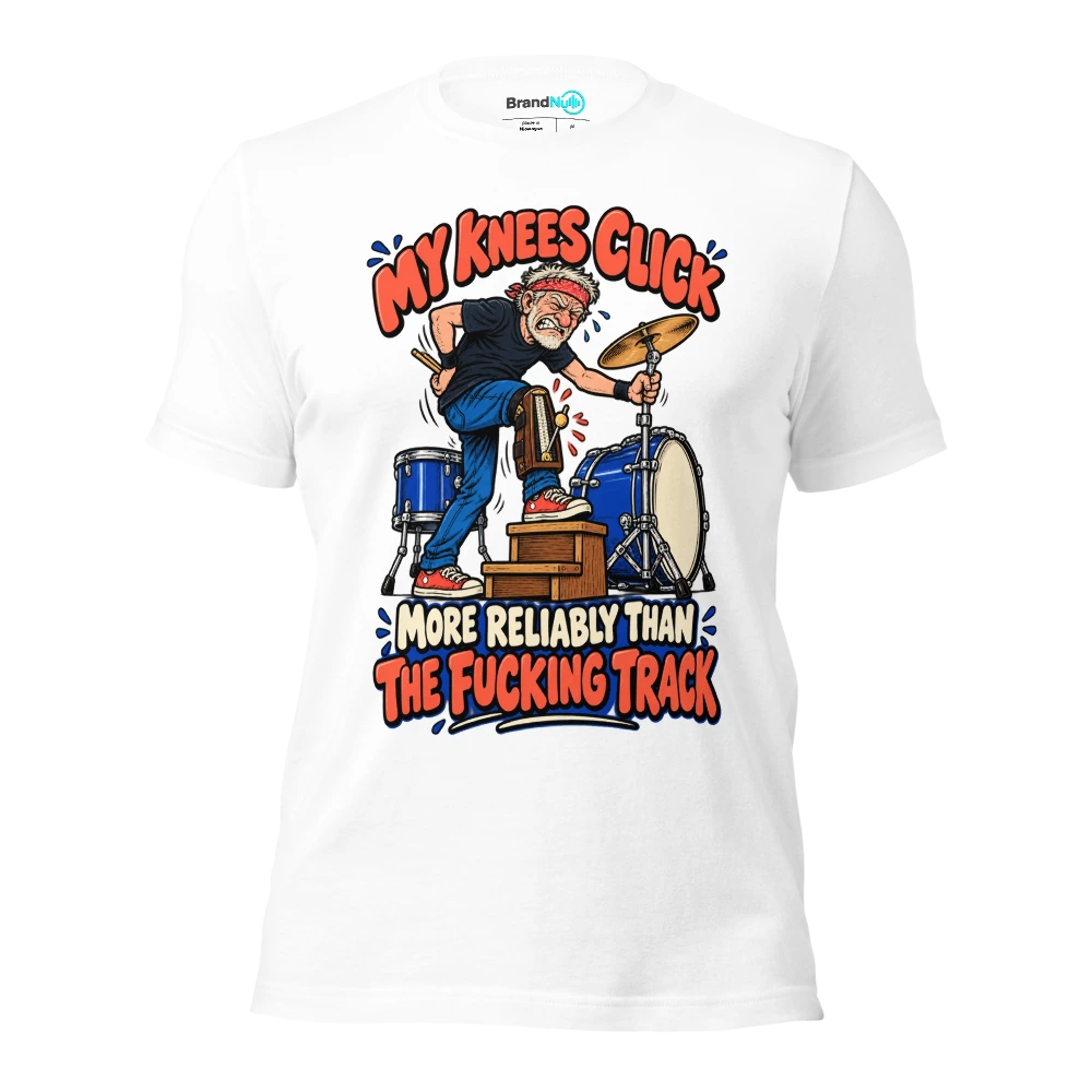 MY KNEES CLICK MORE RELIABLY THAN THE FUCKING TRACK T Shirt White Front
