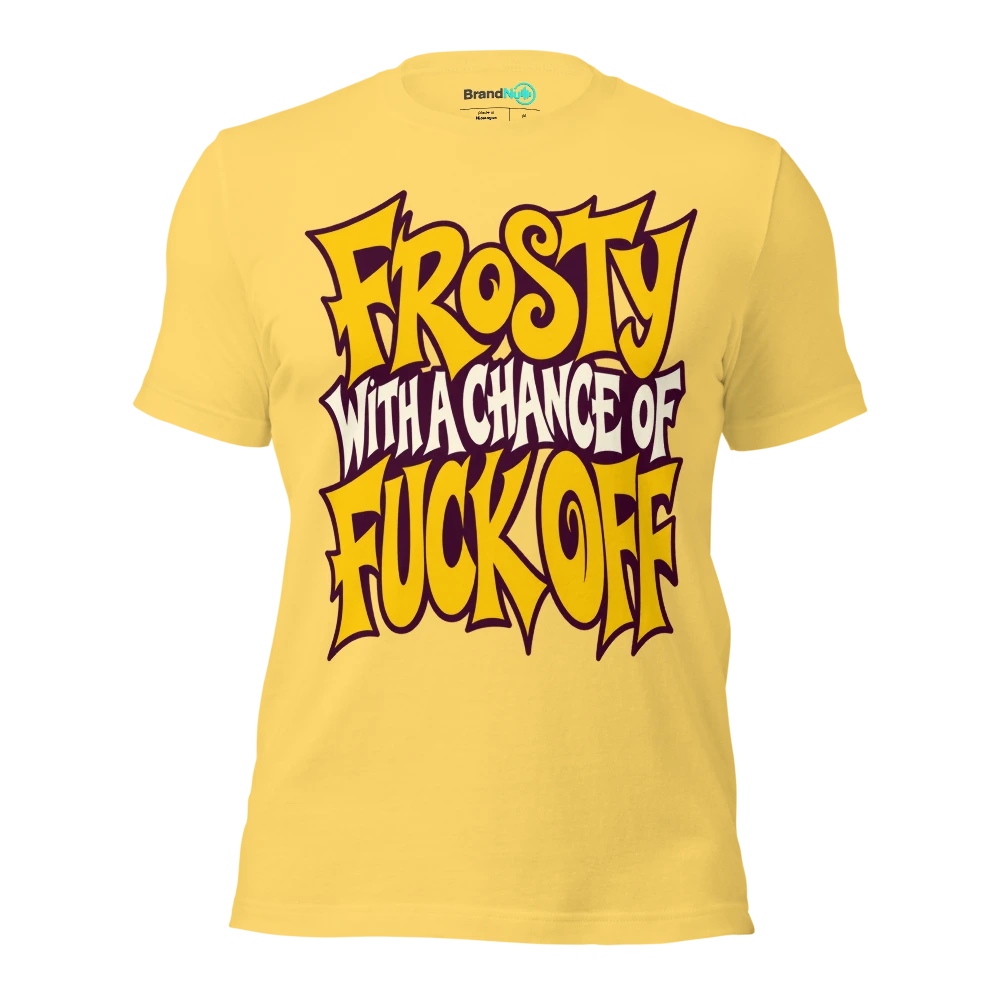 FROSTY WITH A CHANCE OF FUCK OFF T Shirt Yellow Front