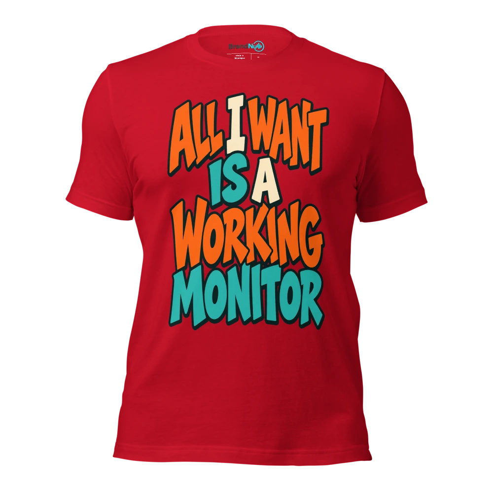 ALL I WANT IS A WORKING MONITOR T Shirt Red Front