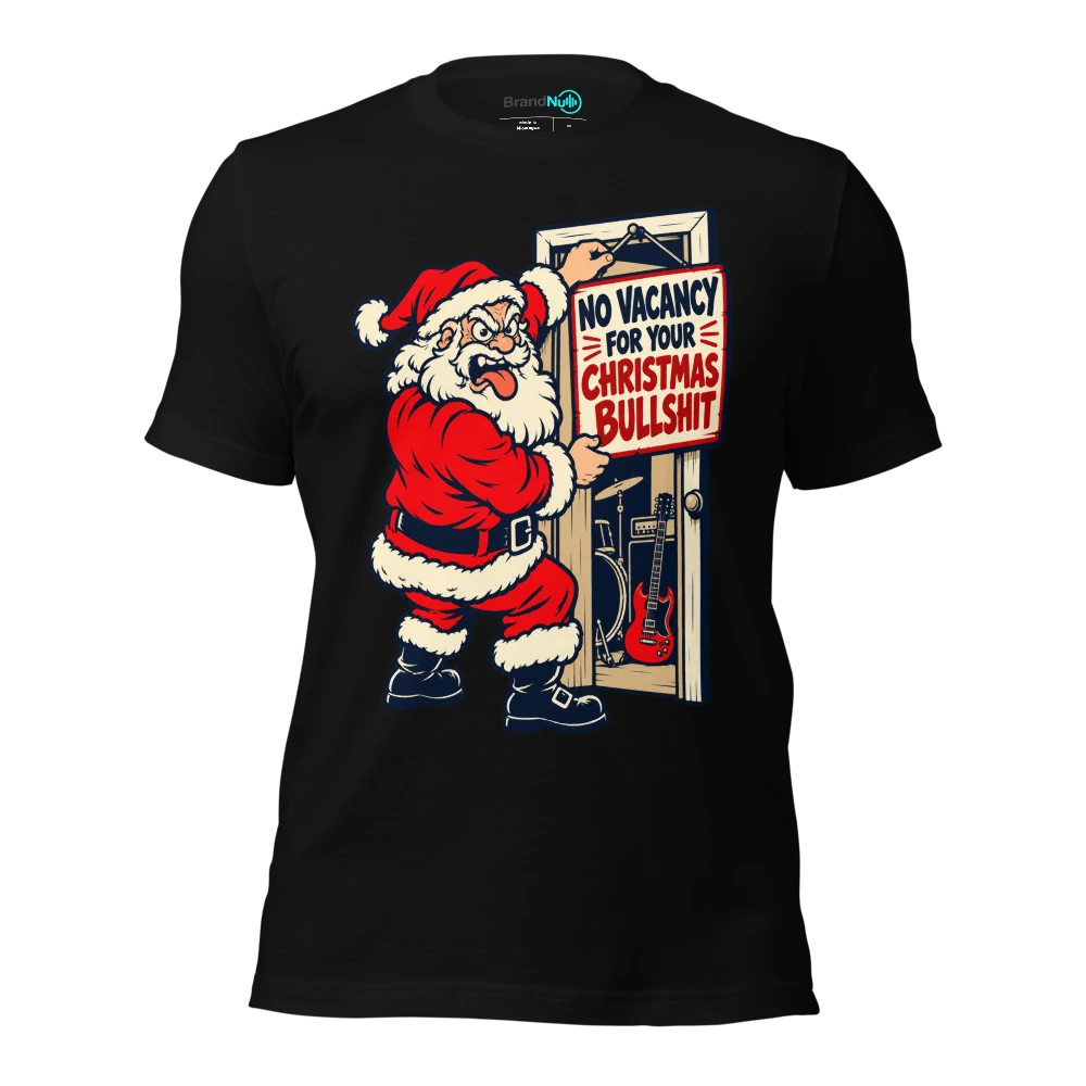 NO VACANCY FOR YOUR CHRISTMAS BULLSHIT T-SHIRT