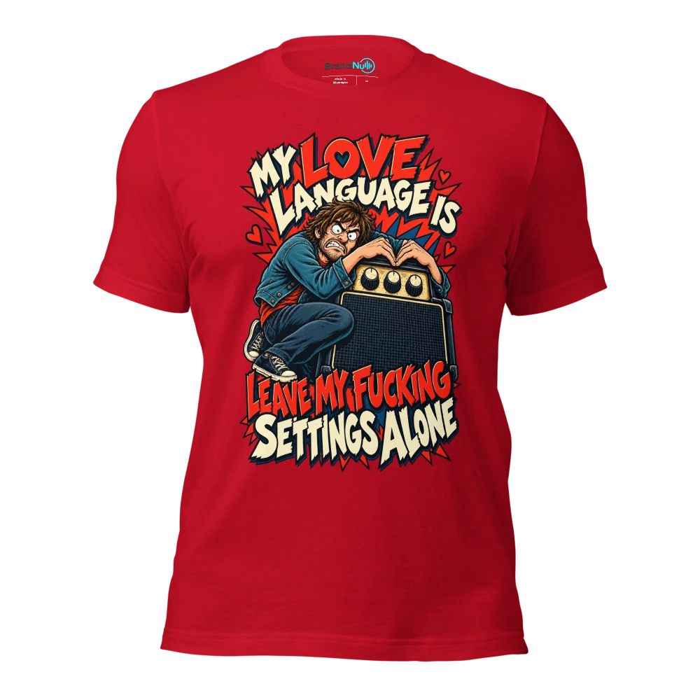 MY LOVE LANGUAGE IS LEAVE MY FUCKING SETTINGS ALONE T Shirt Red Front