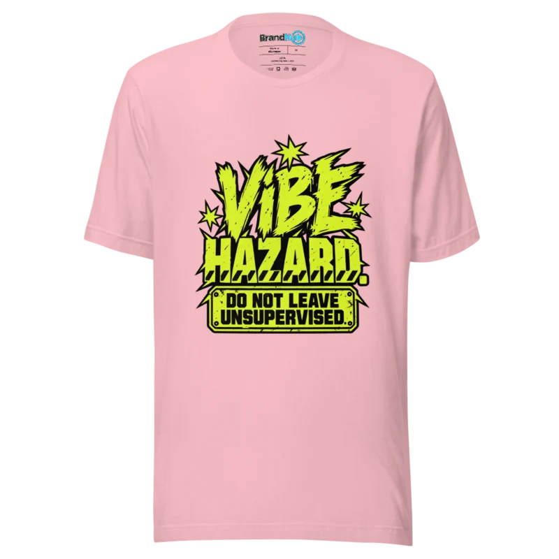 Vibe Hazard. Do Not Leave Unsupervised. T Shirt Pink