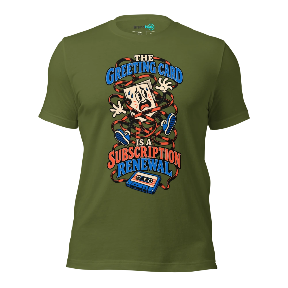 THE GREETING CARD IS A SUBSCRIPTION RENEWAL T Shirt Olive Front