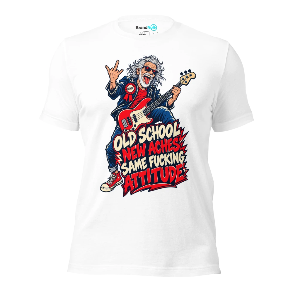 OLD SCHOOL NEW ACHES SAME FUCKING ATTITUDE T Shirt White Front