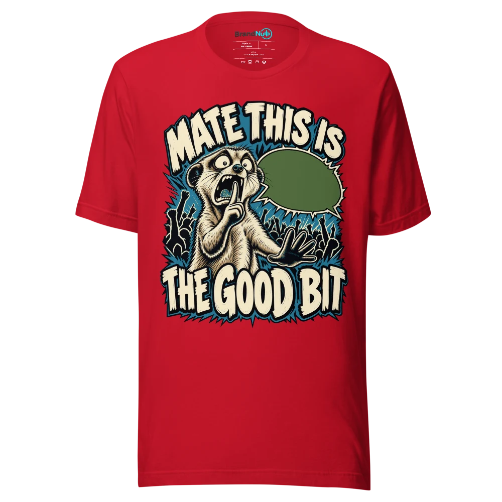 MATE THIS IS THE GOOD BIT T Shirt Red Front