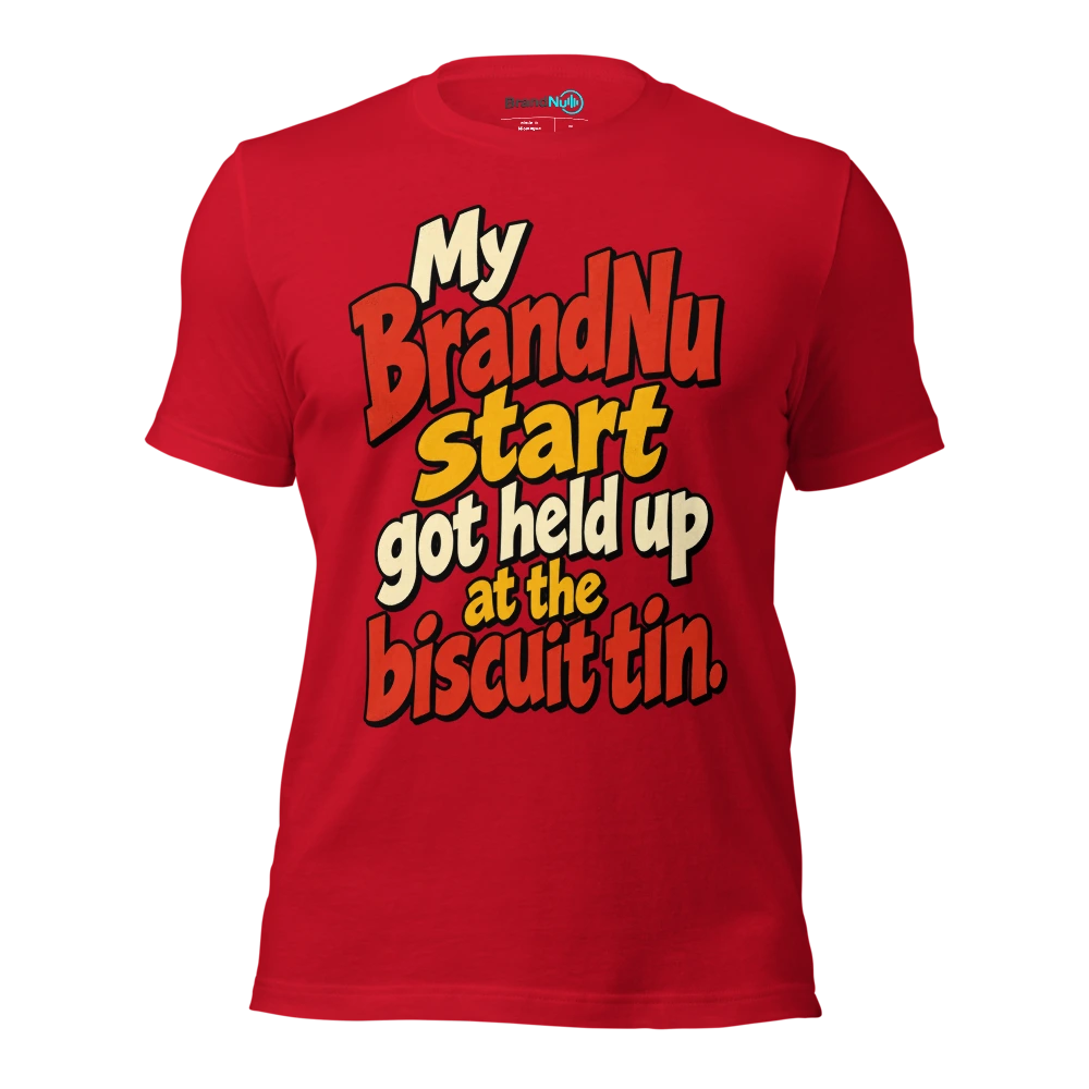 My BrandNu start got held up at the biscuit tin T Shirt Red Front