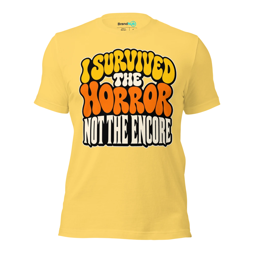 I SURVIVED THE HORROR NOT THE ENCORE T Shirt Yellow Front