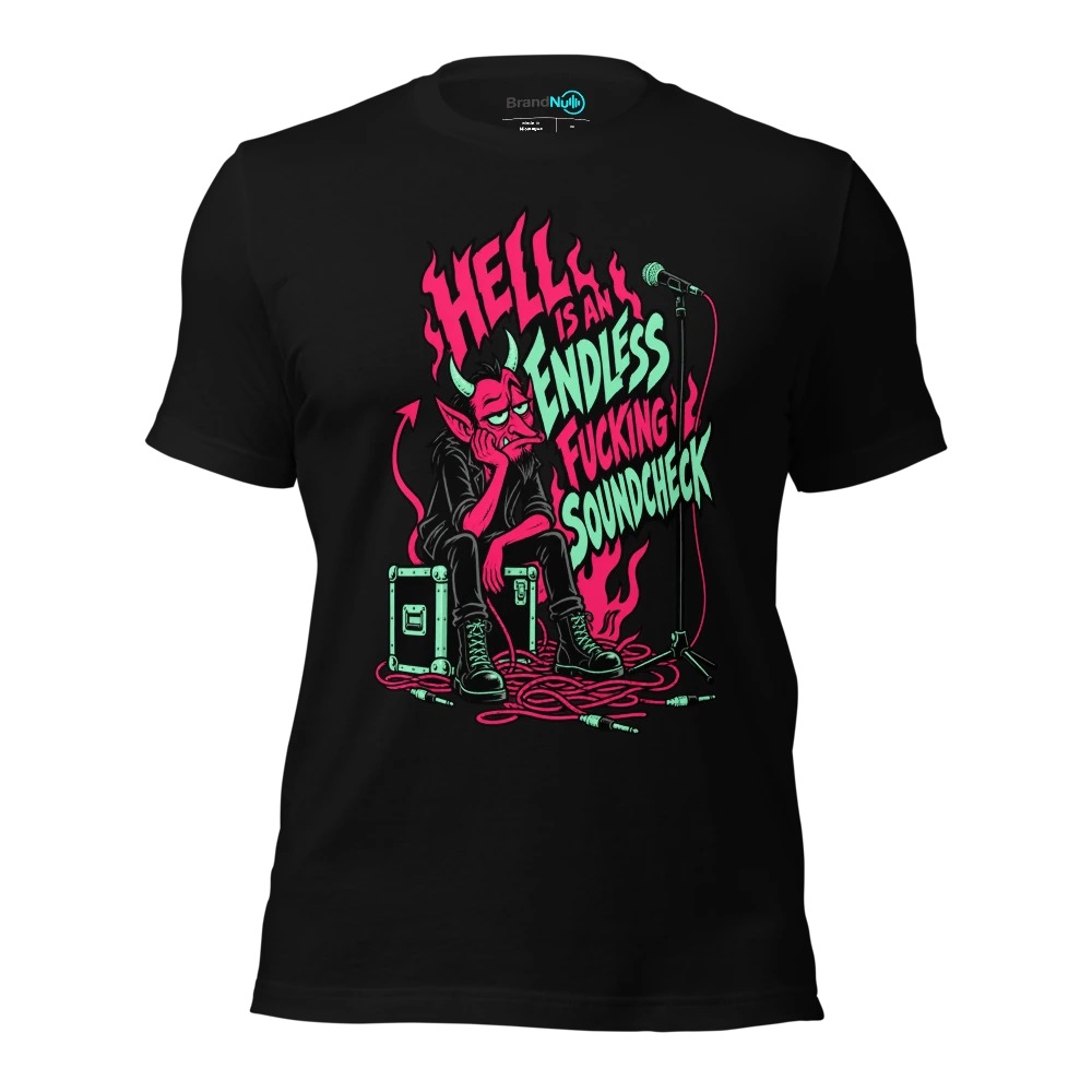 HELL IS AN ENDLESS FUCKING SOUNDCHECK T-SHIRT